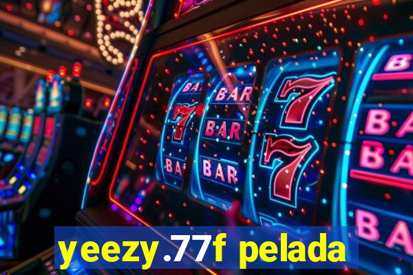 yeezy.77f pelada